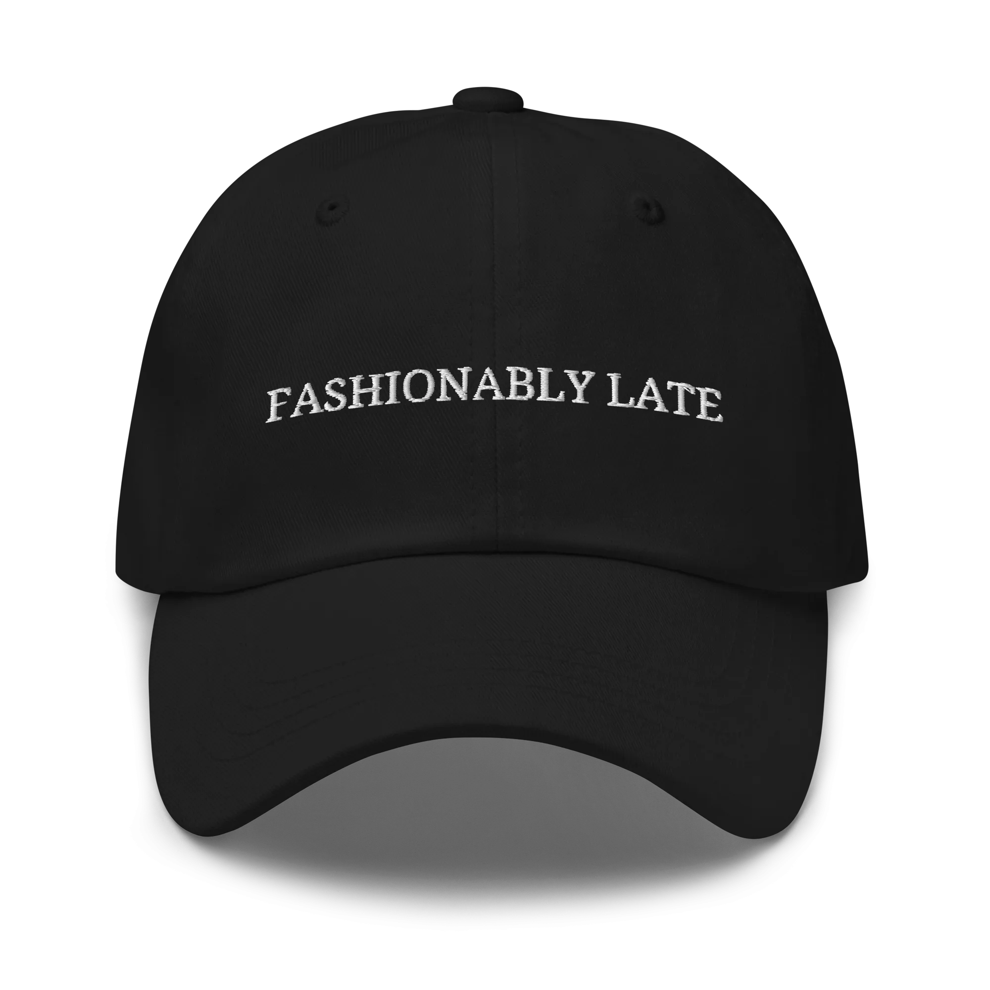 Fashionably Late - Embroidered Dad Hat